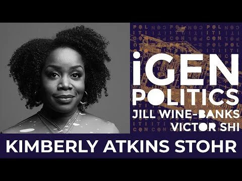 Kim Atkins Stohr | iGen Politics with Jill Wine-Banks &amp; Victor Shi