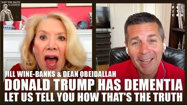 Donald Trump has Dementia | Jill Wine-Banks & Dean Obeidallah