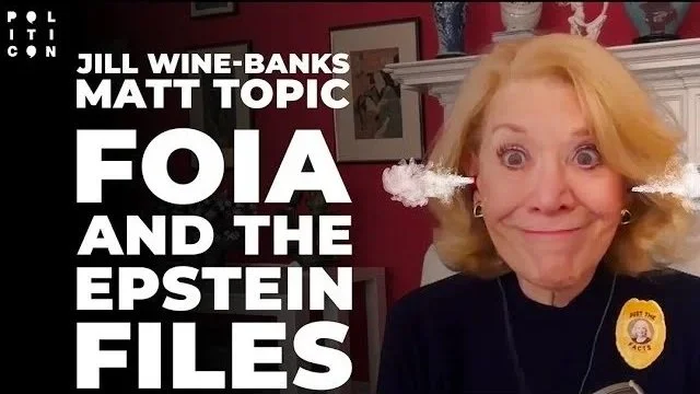 The Epstein Files &amp; Freedom Of Information Act - Jill Wine-Banks &amp; Matt Topic
