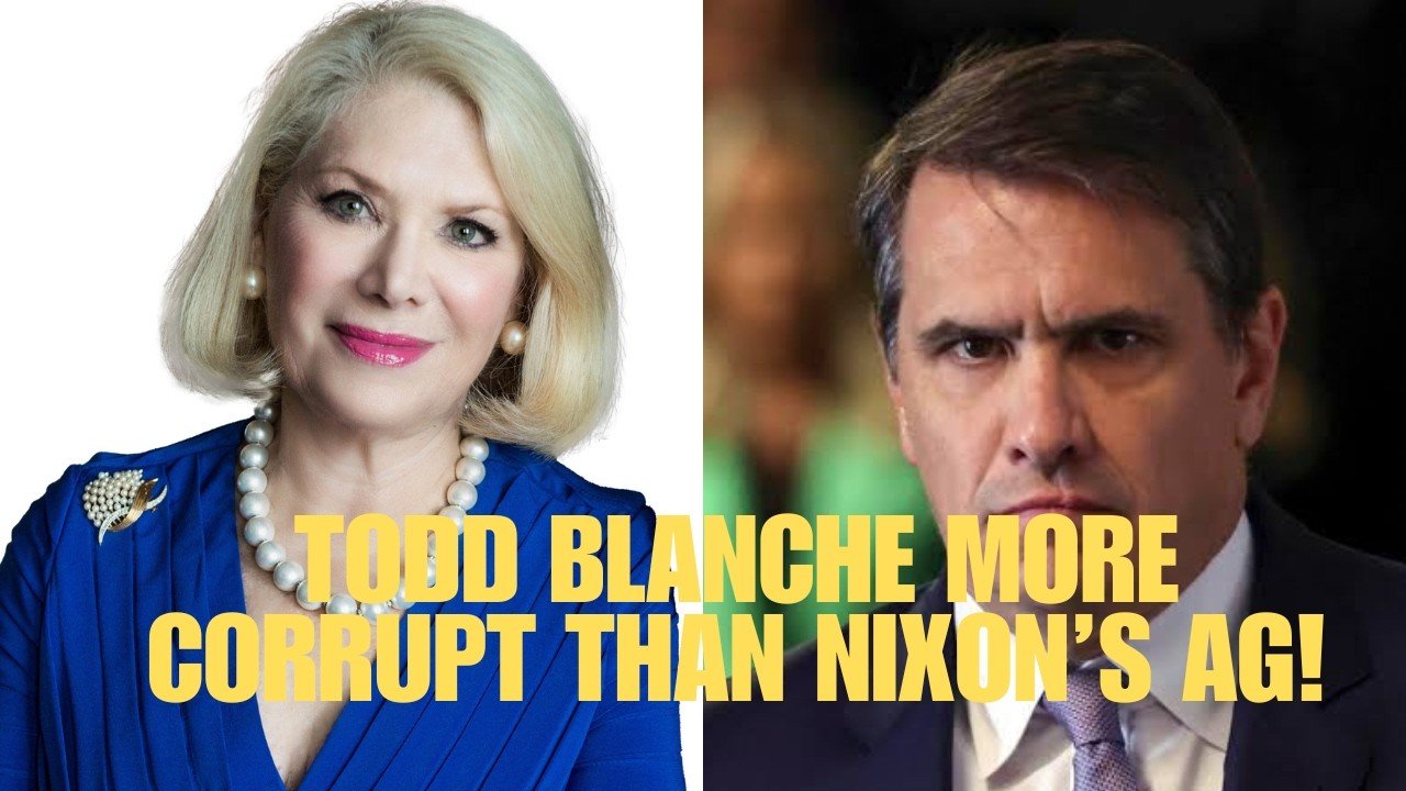 Jill Wine-Banks: Todd Blanche is more corrupt than Richard Nixon's AG--and he went to jail!