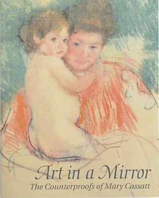Art in a Mirror: The Counterproofs of Mary Cassatt