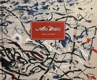John Marin: The Late Oils