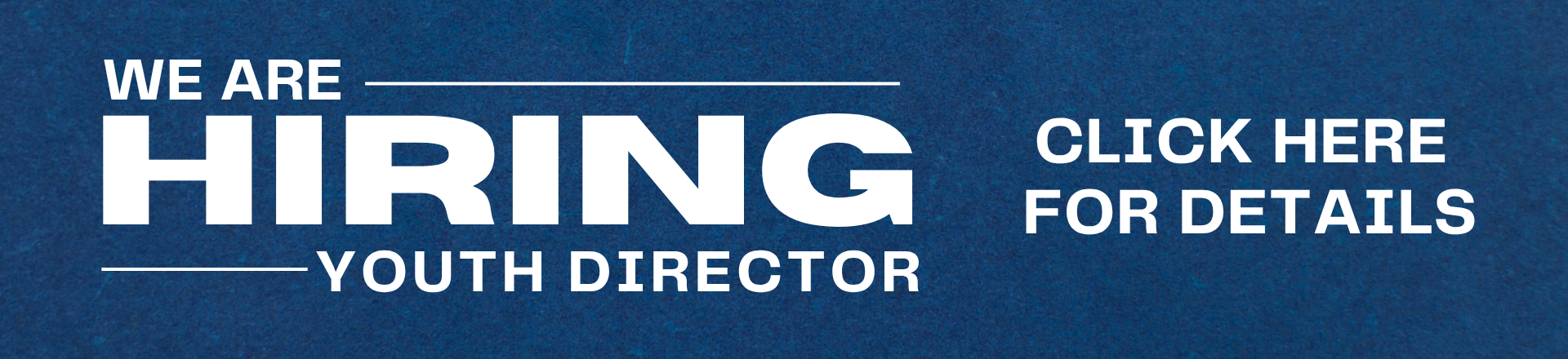 We Are Hiring a Youth Director. Click Here for Details