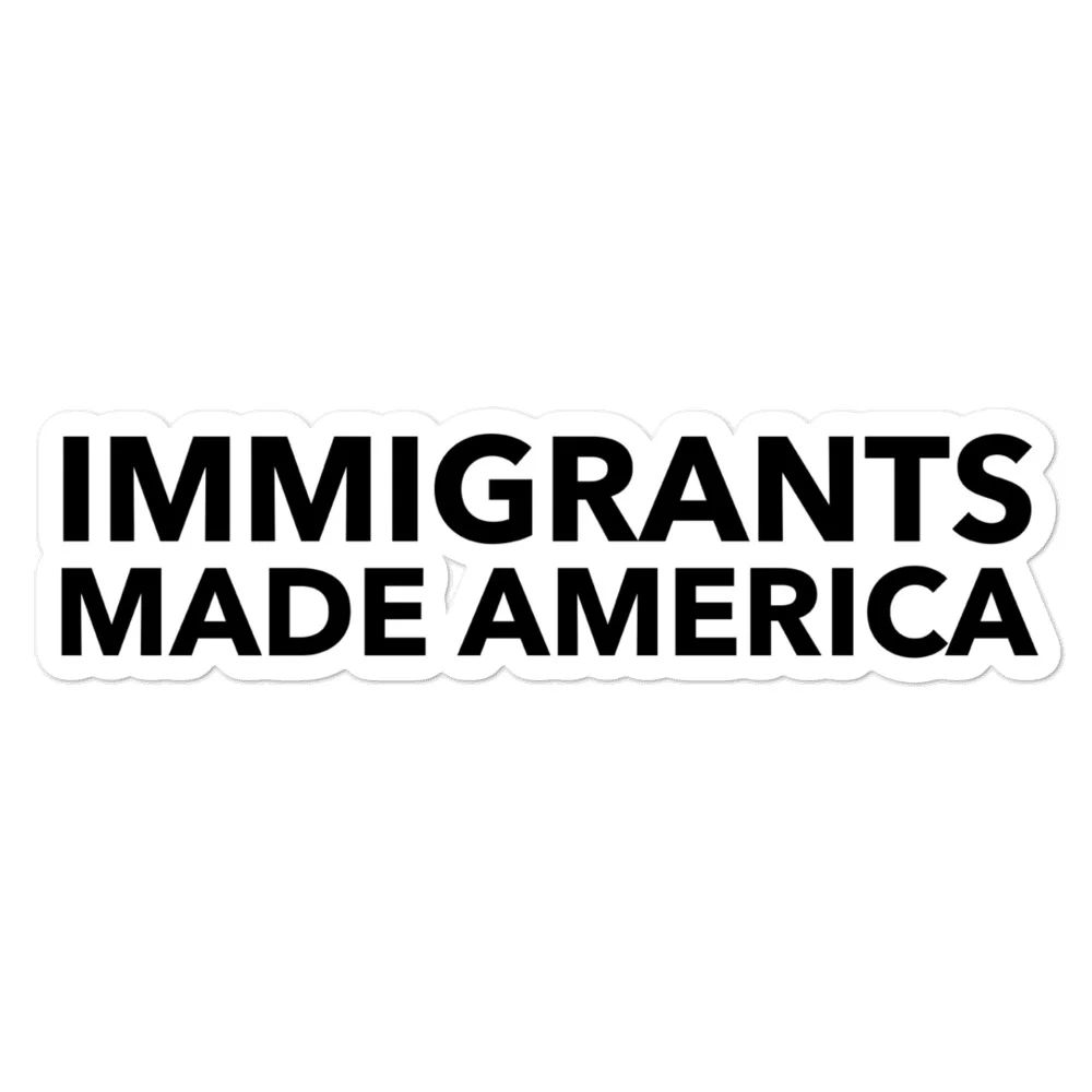 Immigrants Made America Sticker