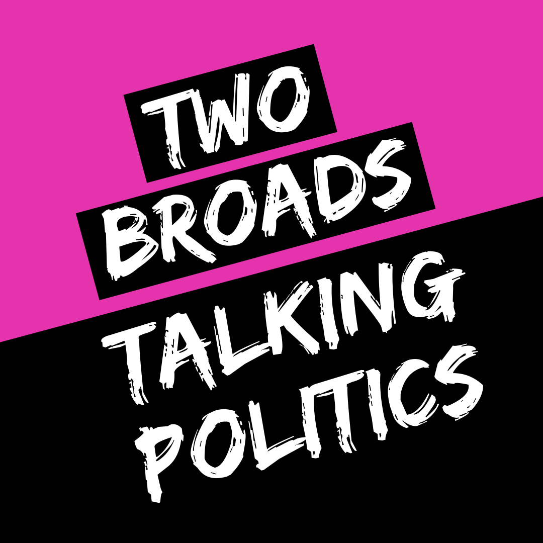 Two Broads Talking Politics Podcast