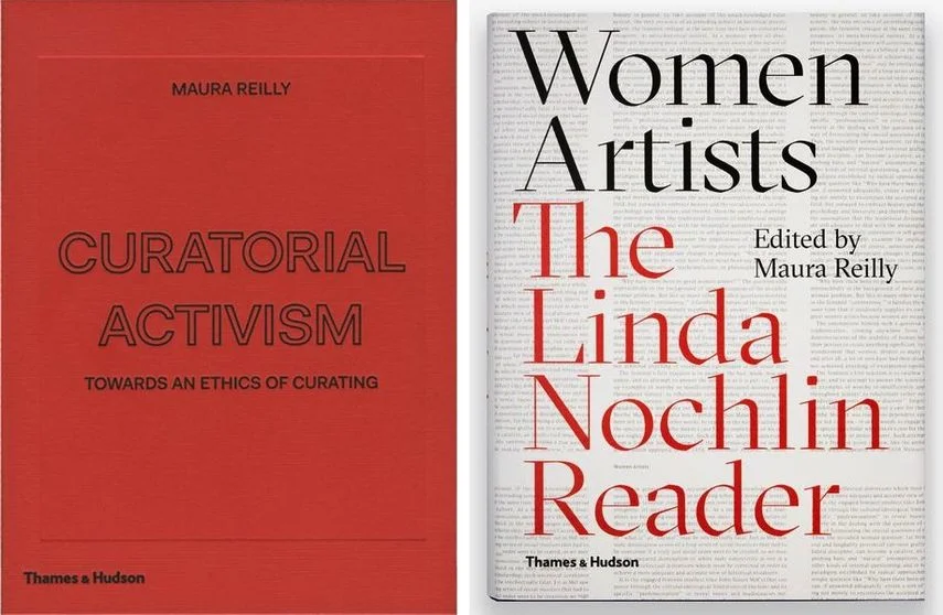 Left: Curatorial Activism by Maura Reilly / Right: Women Artists: The Linda Nochlin Reader, edited by Maura Reilly