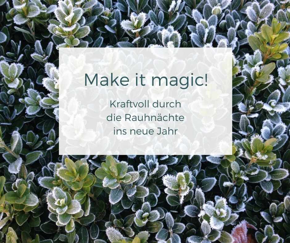 Make it magic! Kraftvoll durch die Rauhnächte ins neue Jahr / THE.WAITRESS. Blog