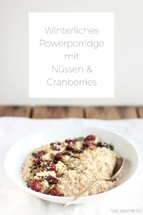 Rezept für winterliches Powerporridge mit Nüssen und Cranberries / THE.WAITRESS. Blog