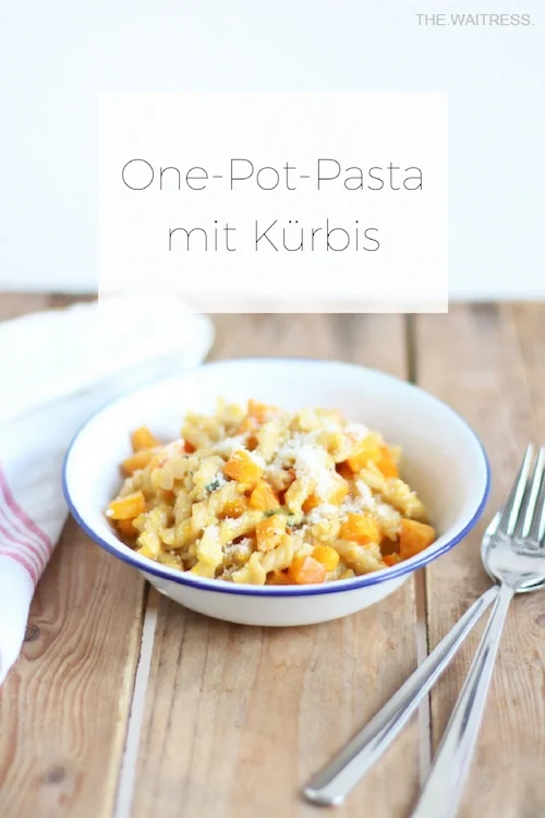 Rezept One-Pot-Pasta mit Kürbis / THE.WAITRESS. Blog
