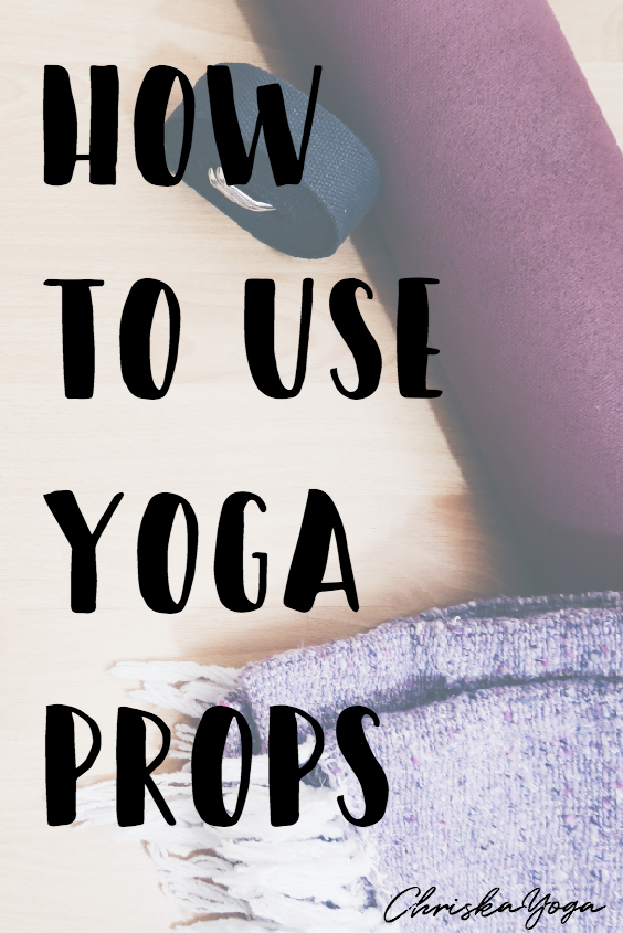 How To Use Yoga Props — ChriskaYoga