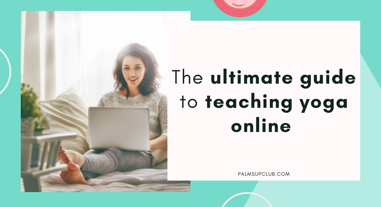 The Ultimate Guide to Teaching Yoga Online