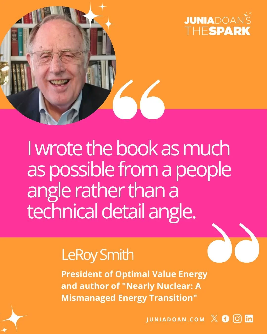&ldquo;I wrote the book as much as possible from a people angle rather than a technical detail angle.&rdquo; President of Optimal Value Energy and author of "Nearly Nuclear: A Mismanaged Energy Transition" LeRoy Smith discovered that when h