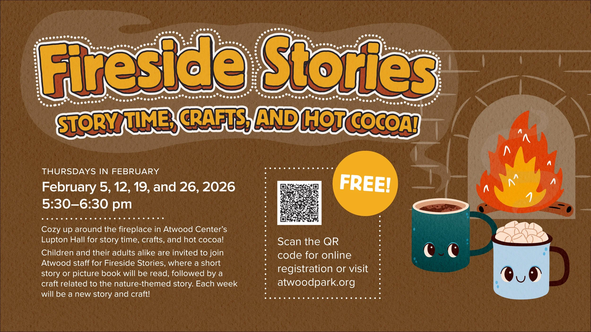 Join us for Fireside Stories at Atwood. Short story, crafts, and hot cocoa on Thursday evenings in February.