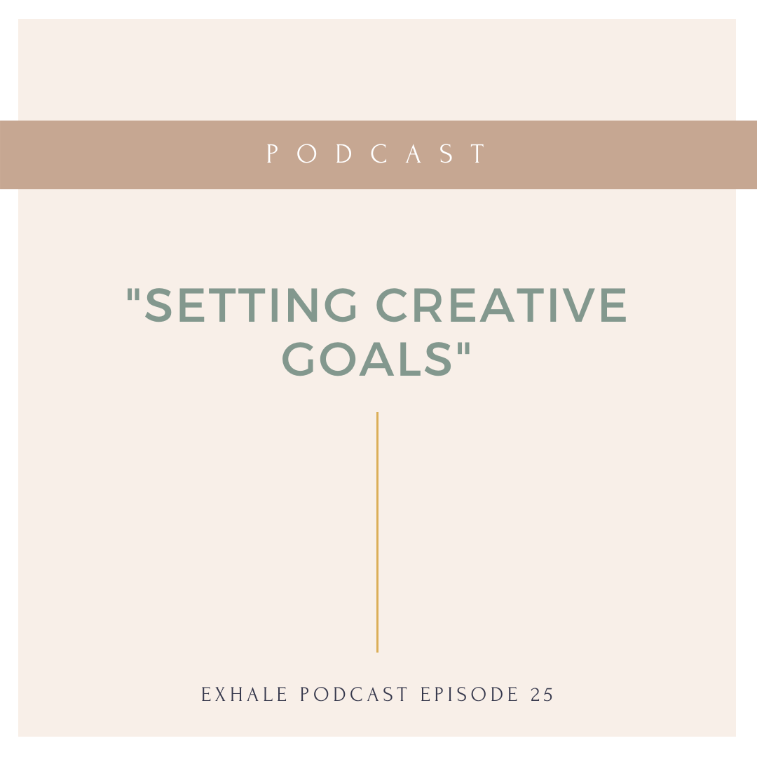 Podcast Setting Creative Goals with Elise Cripe — E X H A L E