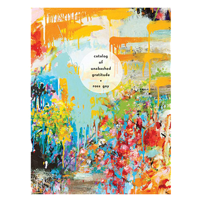 Catalog of Unabashed Gratitude by Ross Gay