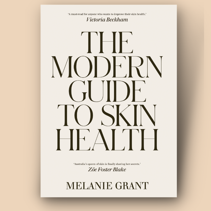 Book cover of 'The Modern Guide to Skin Health' by Melanie Grant, with quotes from Victoria Beckham and Zoë Foster Blake.