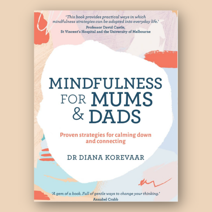 Book cover titled "Mindfulness for Mums & Dads: Proven Strategies for Calming Down and Connecting" by Dr. Diana Korevaar. Includes testimonials from Professor David Castle and Annabel Crabb. The design features abstract pastel patterns.