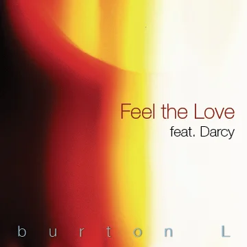 Burton L - Feel The Love feat. Darcy M