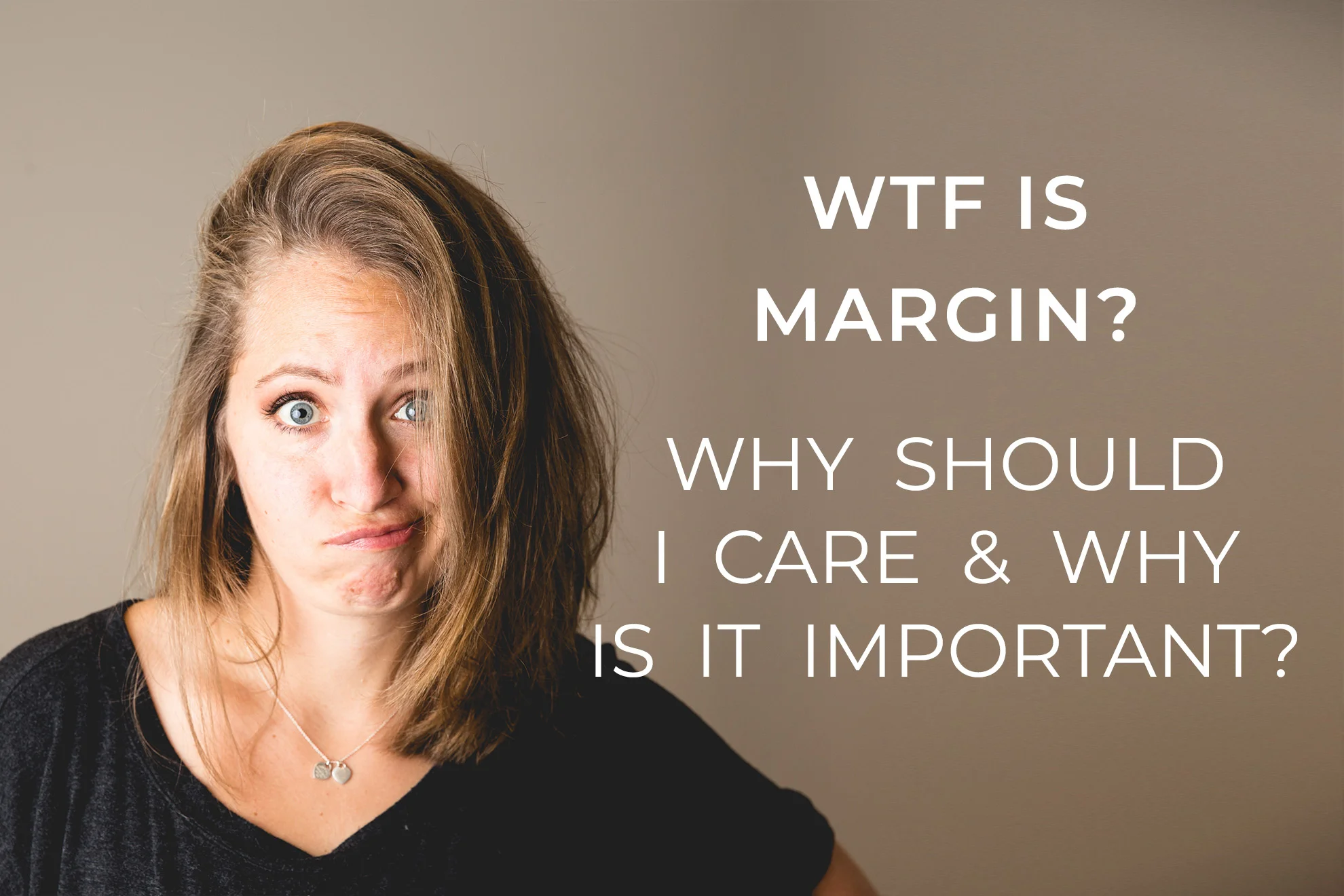 WTF is "MARGIN" and why is it so important?
