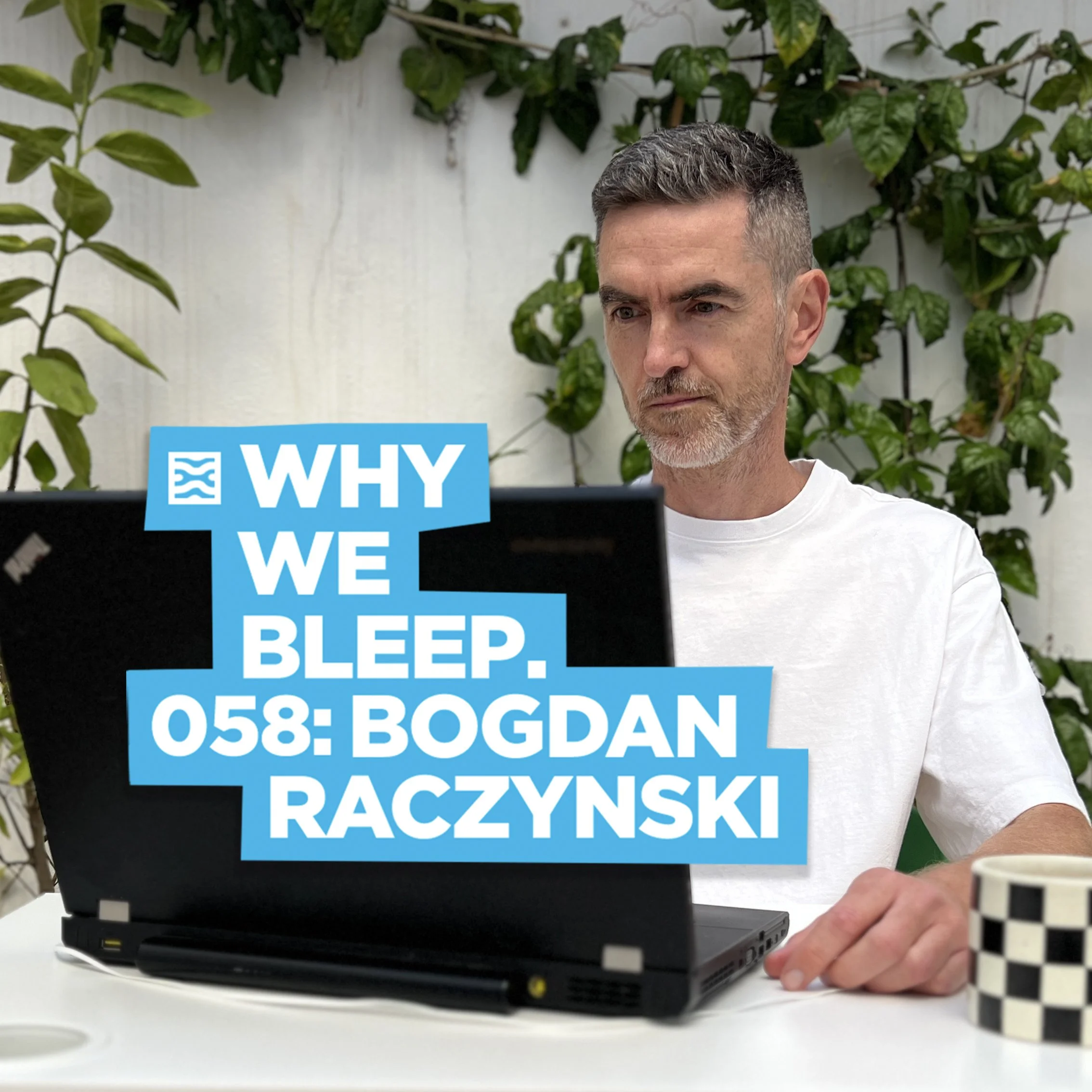 WHY WE BLEEP 058: BOGDAN RACZYNSKI