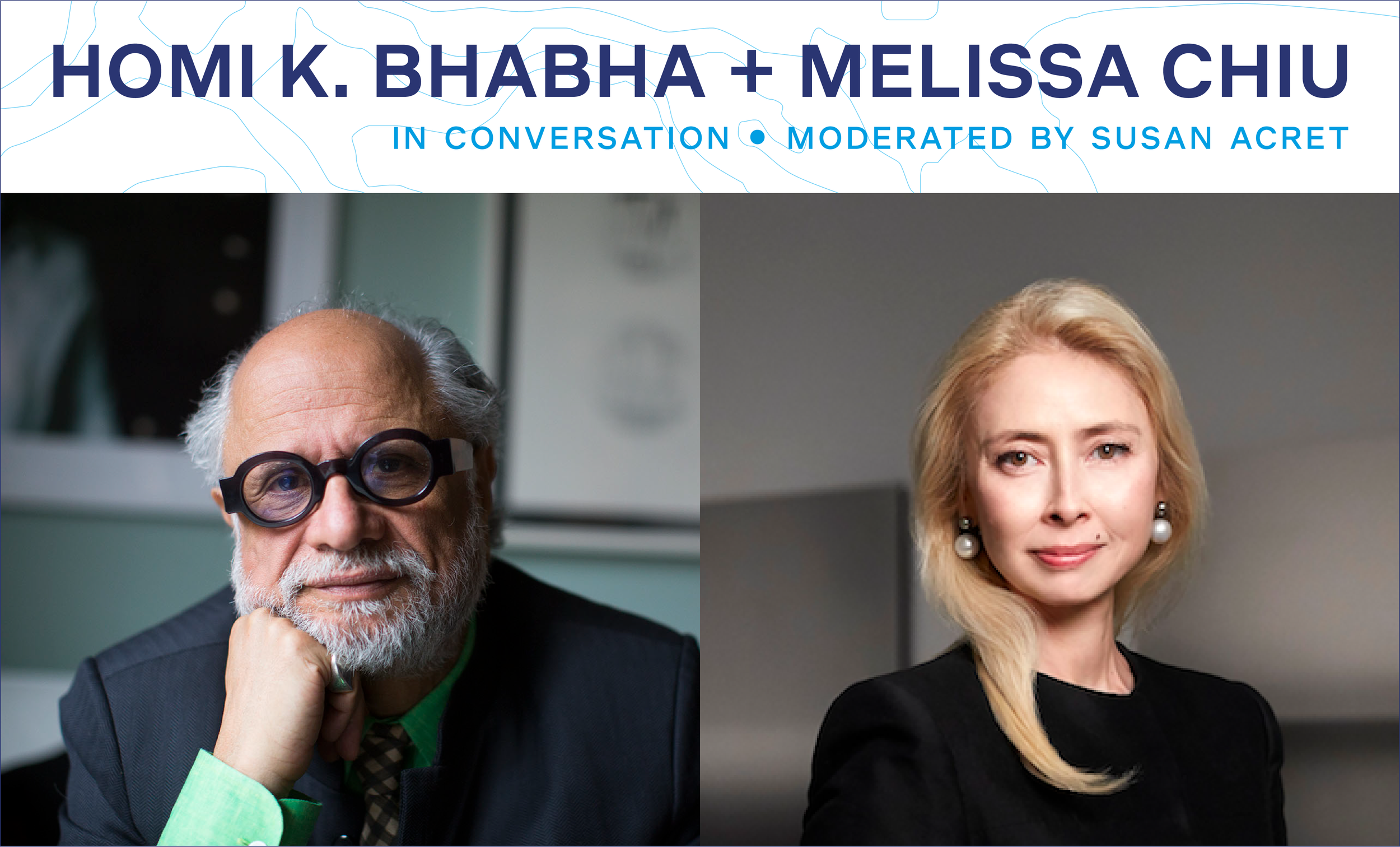 Homi K. Bhabha + Melissa Chiu in Conversation