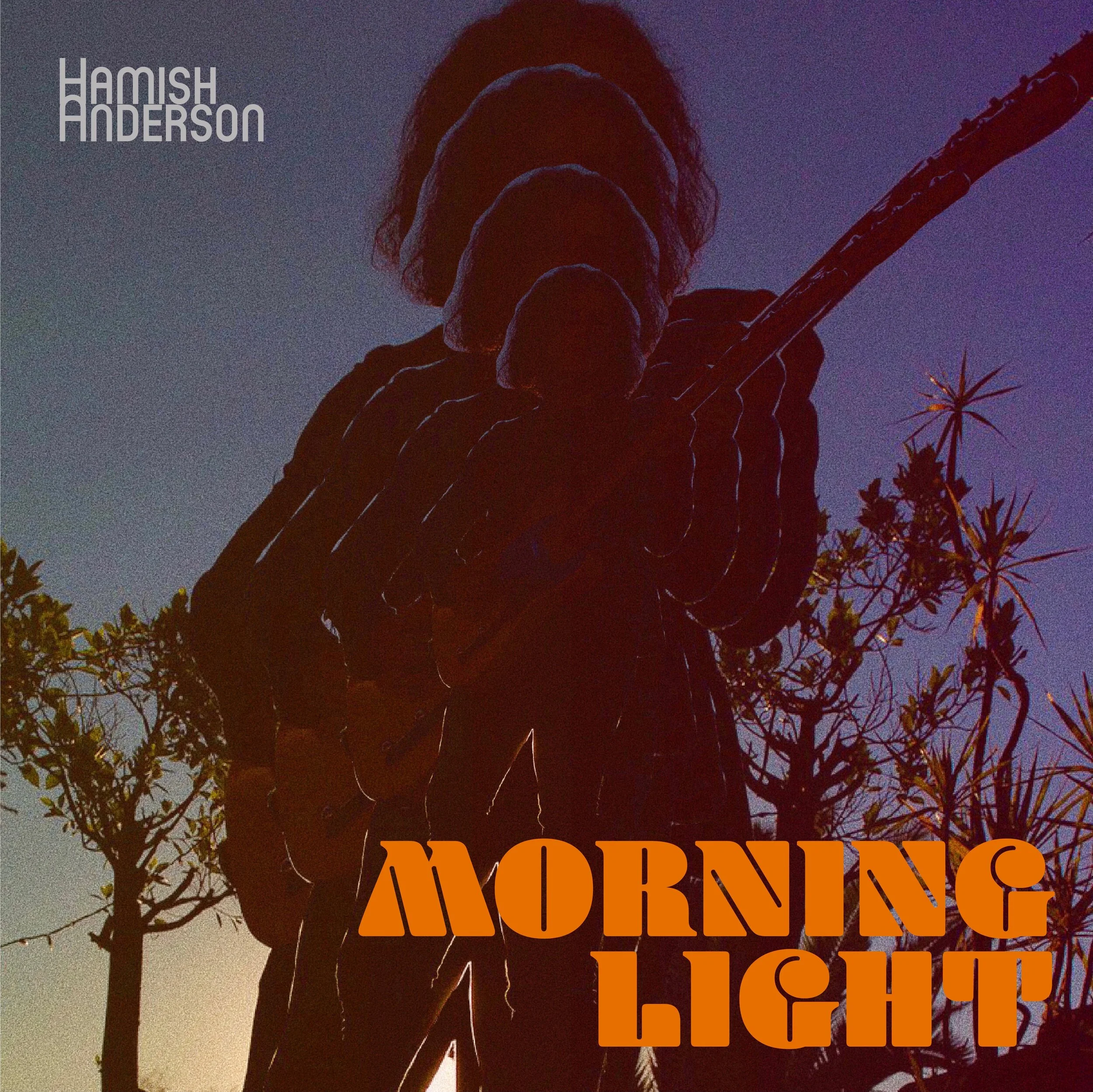 AUSTRALIAN GUITARIST/SONGWRITER HAMISH ANDERSON RELEASES “MORNING LIGHT” TODAY