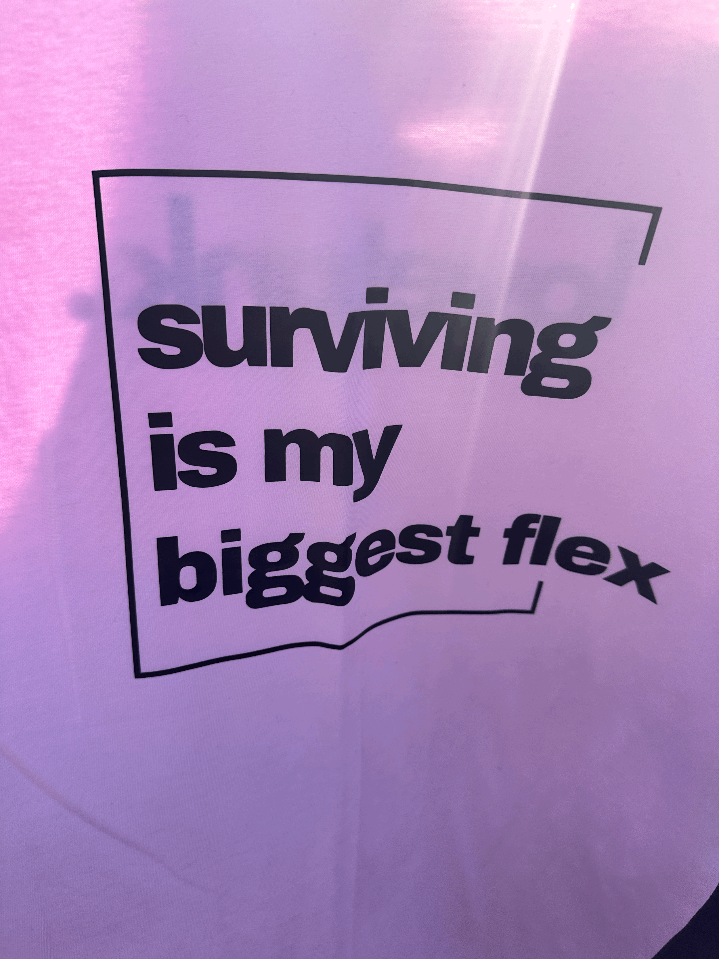 Surviving is my biggest flex