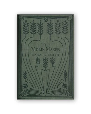 The Violin Maker by Sara T. Smith, (1905) *Fiction