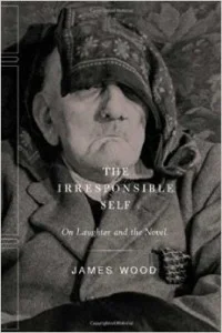 The Irresponsible Self by James Wood.jpg
