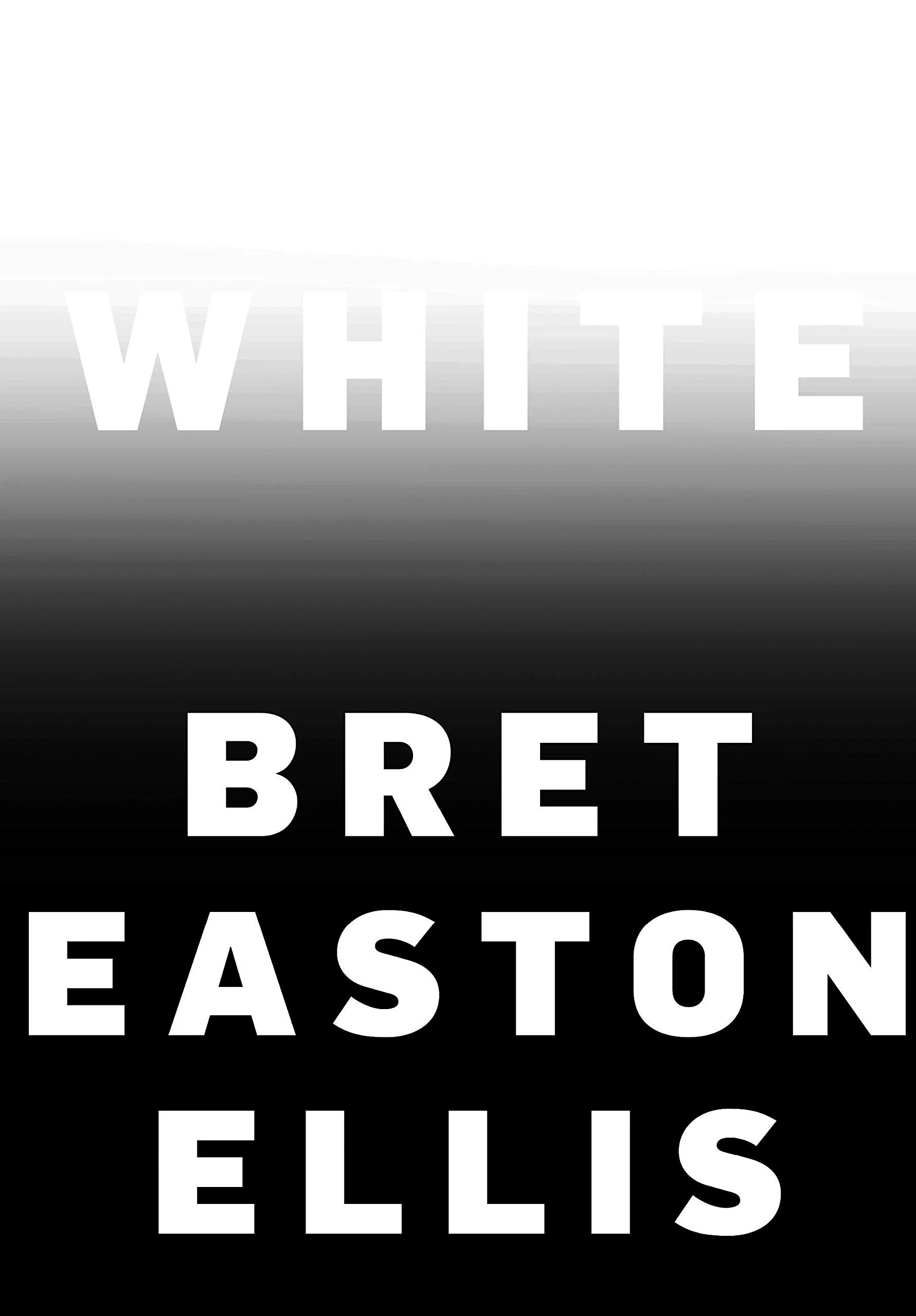 White by Bret Easton Ellis, published by Knopf 2019
