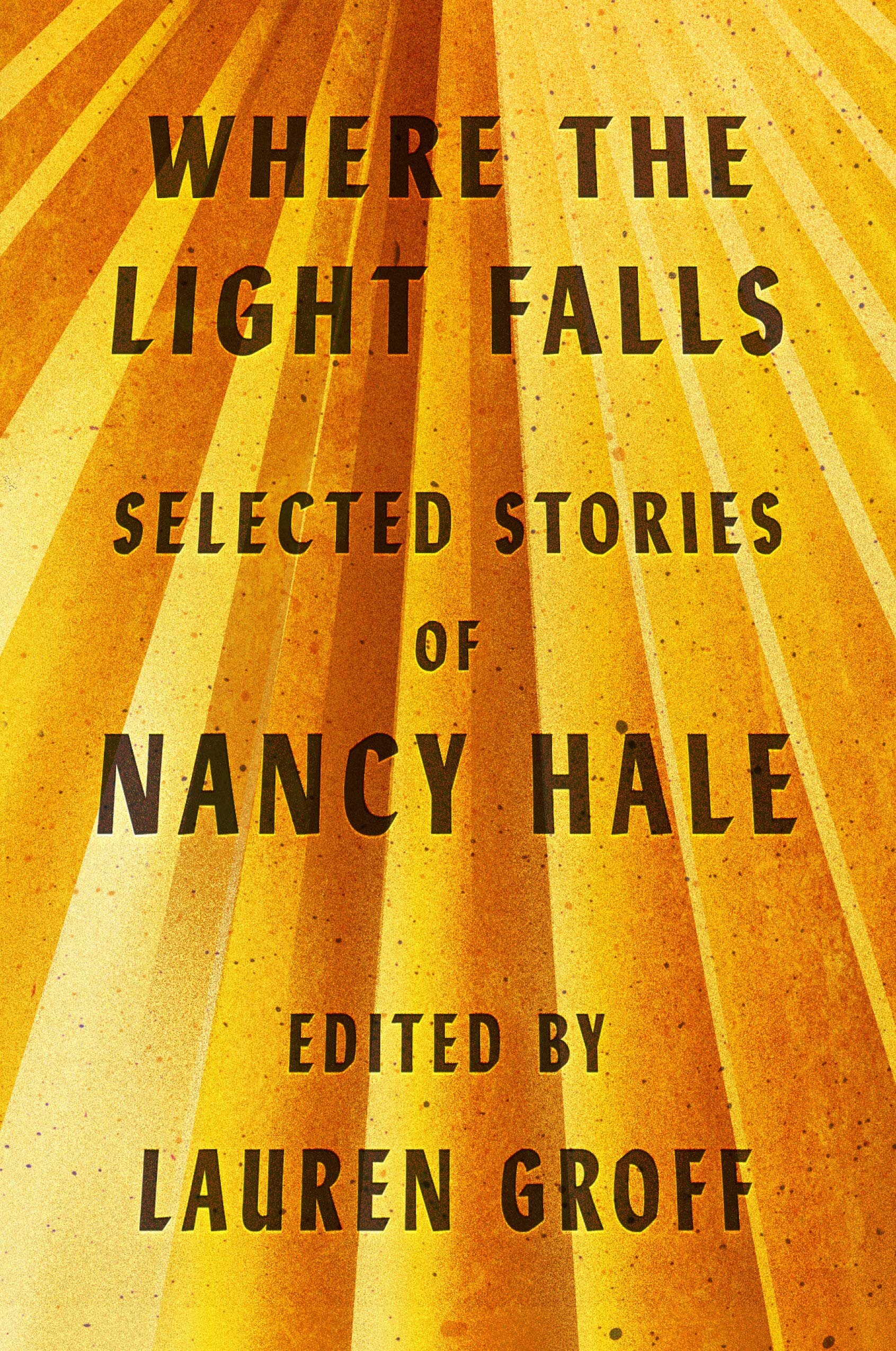 Reprints Where the Light Falls Selected Stories by Nancy Hale Edited by Lauren Groff.jpg