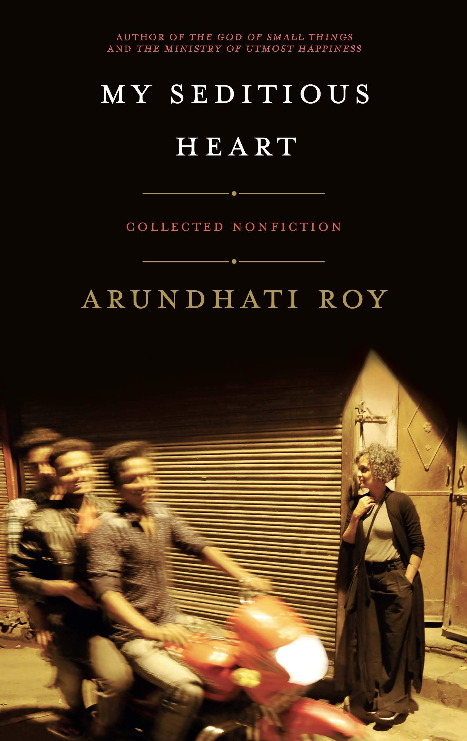 Reprints My Seditious Heart by Arundhati Roy collected nonfiction.jpg