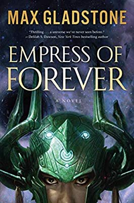 Science Fiction & Fantasy Empress of Forever by Max Gladstone.jpg