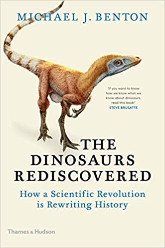 Science The Dinosaurs Rediscovered How a Scientific Revolution is Rewriting History by Michael J. Benton.jpg