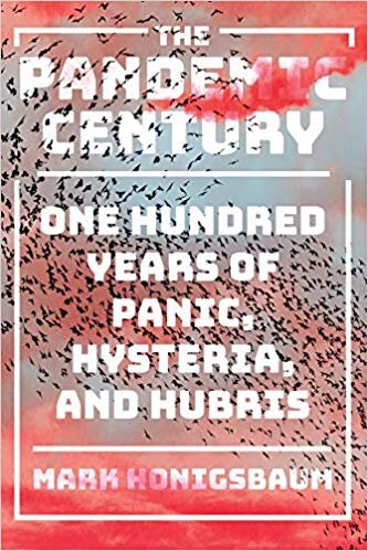 Science The Pandemic Century One Hundred Years of Panic, Hysteria, and Hubris by Mark Honigsbaum.jpg