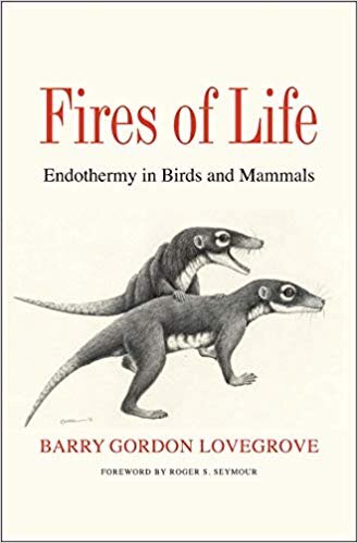 Science Fires of Life Endothery in Birds and Mammals by Barry Gordon Lovegrove.jpg