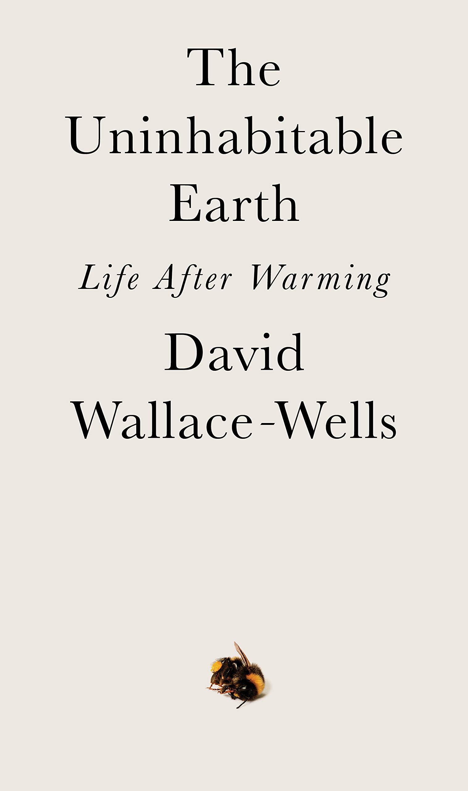 Science The Uninhabitable Earth Life After Warming by David Wallace-Wells.jpg