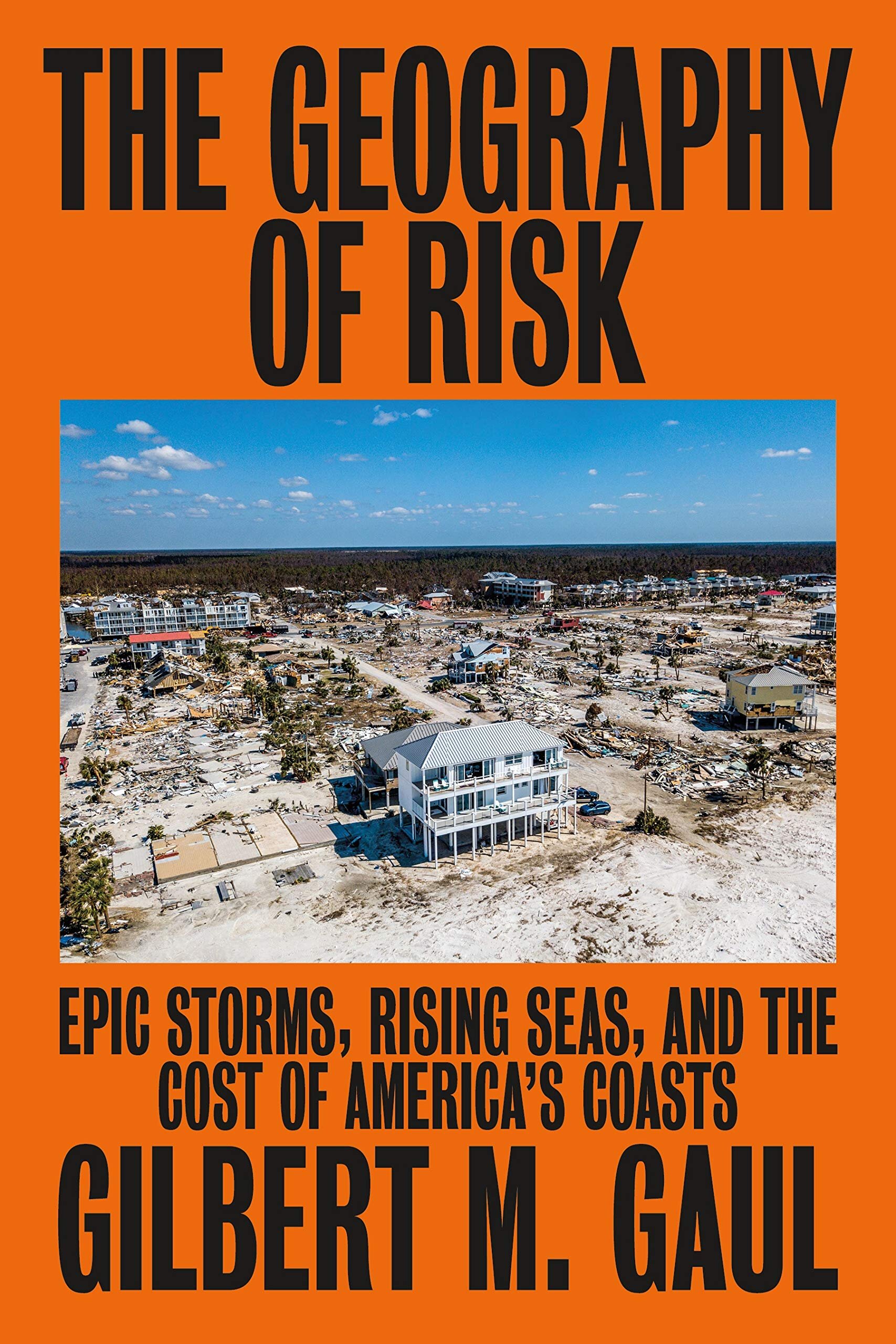Science The Geography of Risk Epic Storms Rising Seas and the Cost of America's Coasts by Gilbert M. Gaul.jpg