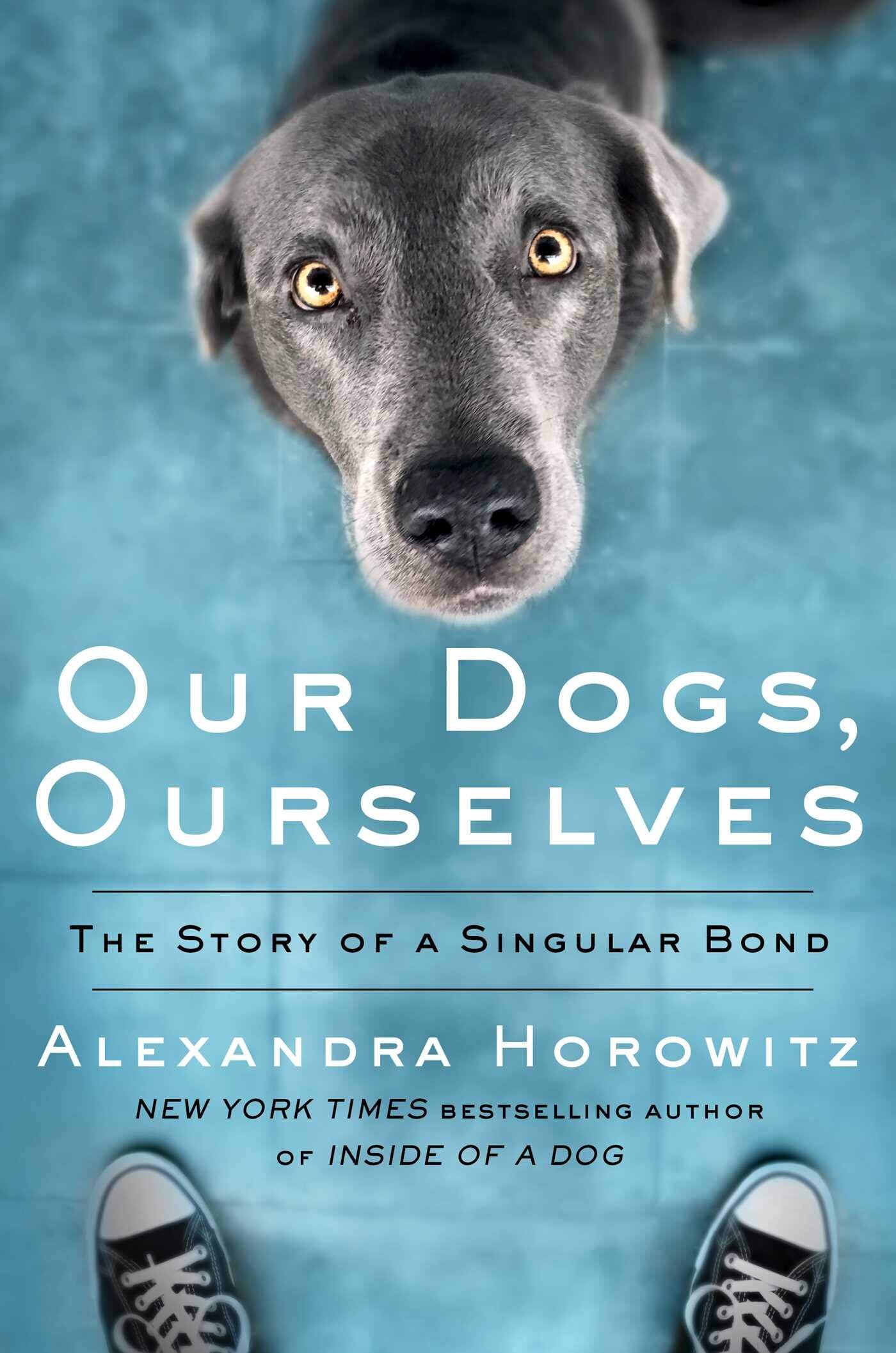 Nature Out Dogs, Ourselves The Story of Singular Bond by Alexandra Horowitz.jpg