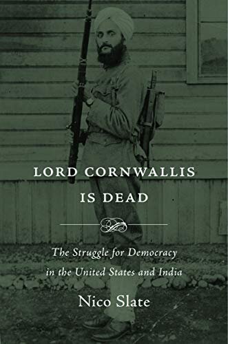 History Lord Cornwallis is Dead The Struggle for Democracy in the United States and India by Nico Slate.jpg