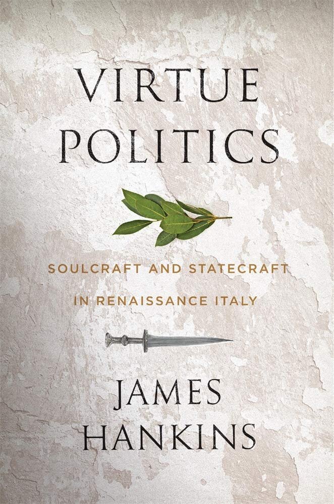 History Virtue Politics Soulcraft and Statecraft in Renaissance Italy by James Hankins.jpg