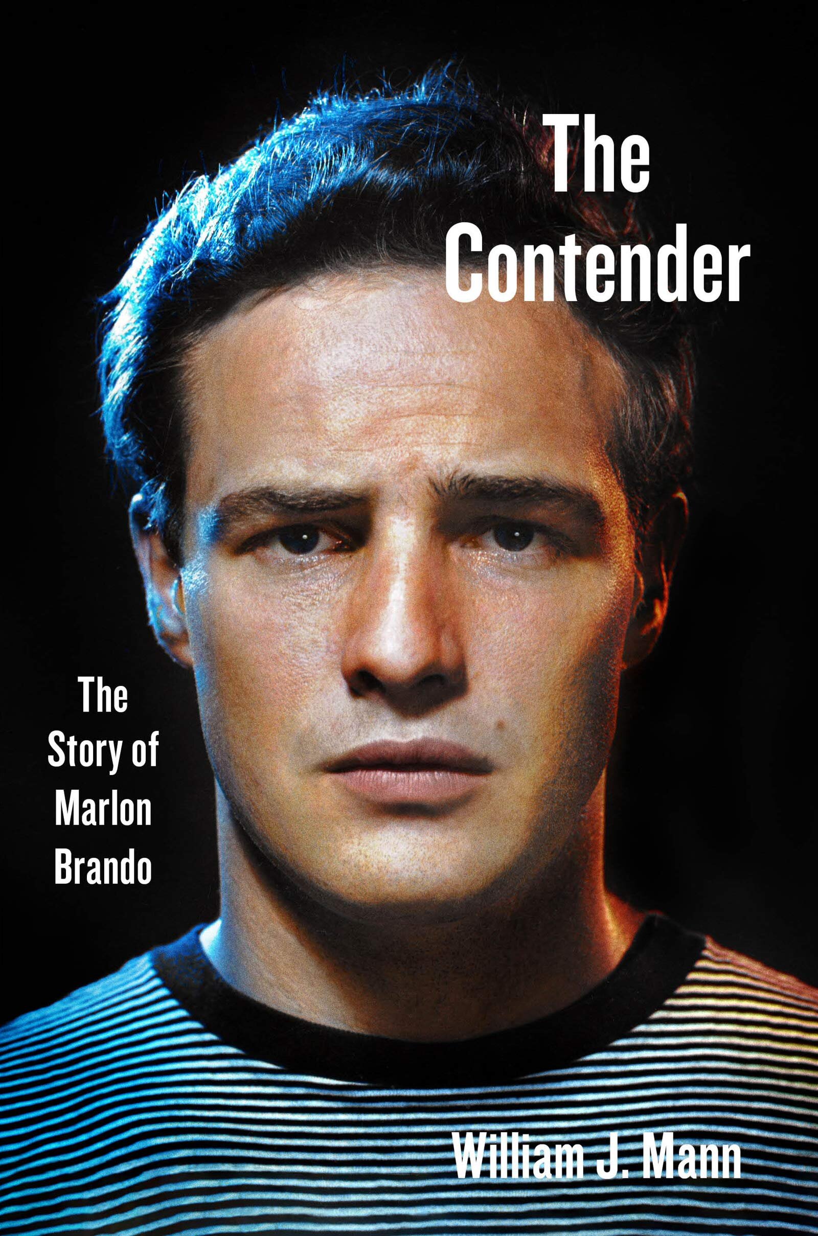 Biography The Contender The Story of Marlon Brando by William J. Mann.jpg