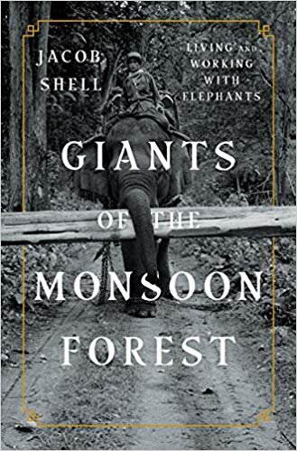 Worst Nonfiction Giants of the Monsoon Forest Living and Working with Elephants by Jacob Shell.jpg