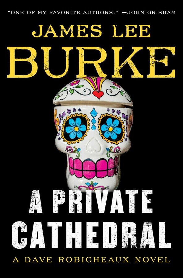A Private Cathedral By James Lee Burke Simon &amp; Schuster, 2020