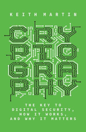 Best of Science Cryptography The Key to Digital Security, How It Works, and Why It Matters by Keith Martin.jpg