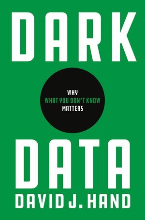 Best of Science Dark Data Why What You Don’t Know Matters by David J Hand.jpg