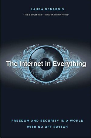 Best of Science The Internet in Everything Freedom and Security in a World with No Off Switch by Laura Denardis.jpg