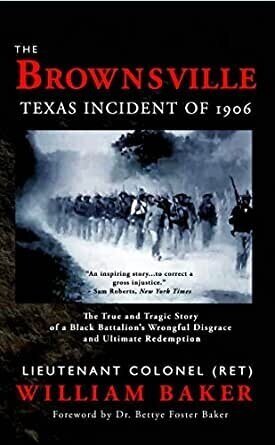 Best+of+History+The+Brownsville+Texas+Incident+of+1906+The+True+and+Tragic+Story+of+a+Black+Battalion%27s+Wrongful+Disgrace+and+Ultimate+Redemption+by+Lieutenant+Colonel+%28Ret%29+William+Baker.jpg