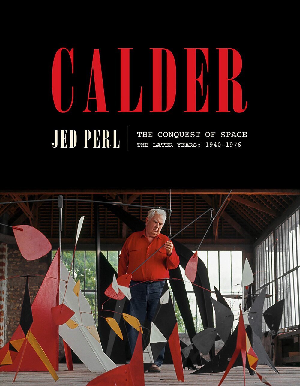 Best of Biography Calder The Conquest of Space The Later Years 1940-1976 by Jed Perl.jpg
