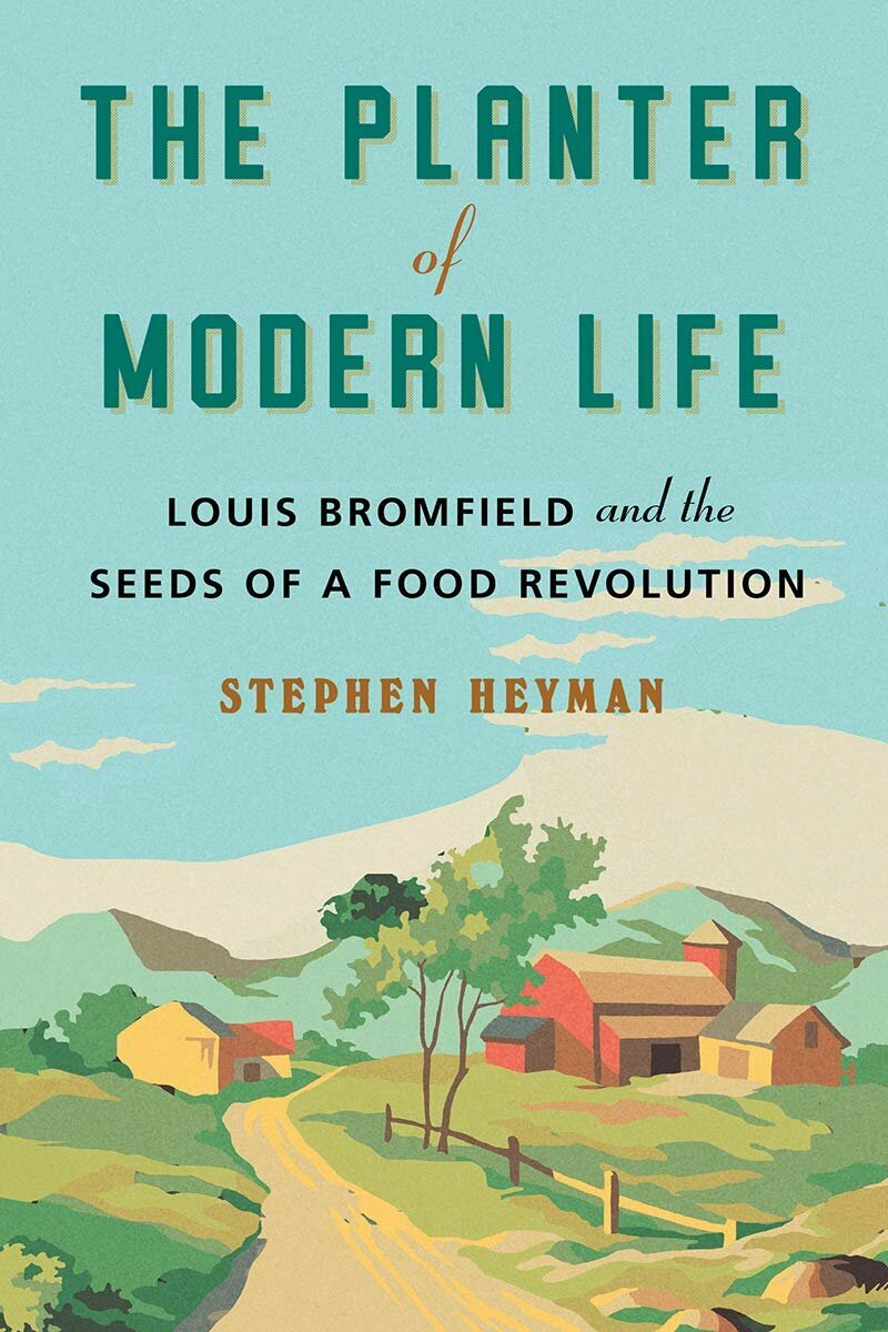 Best of Biography The Planter of Modern Life Louis Bromfield and the Seeds of a Food Revolution by Stephen Heyman.jpg